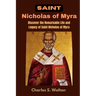 Saint Nicholas of Myra: Discover the Remarkable Life and Legacy of Saint Nicholas of Myra
