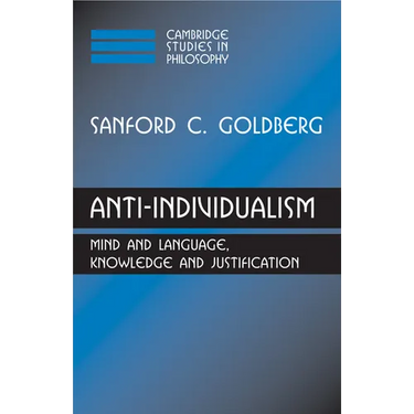Anti-Individualism: Mind and Language, Knowledge and Justification