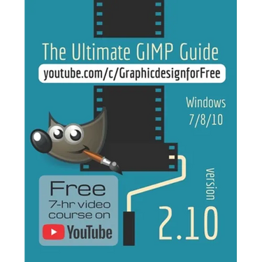 The Ultimate GIMP 2.10 Guide: Learn Professional photo editing