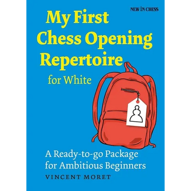 My First Chess Opening Repertoire for White: A Turn-Key Package for Ambitious Beginners
