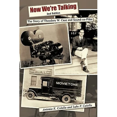 Now We're Talking: The Story of Theodore W. Case and Sound-on-film
