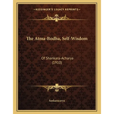 The Atma-Bodha, Self-Wisdom: Of Shankara-Acharya (1910)
