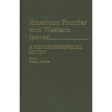 American Frontier and Western Issues: An Historiographical Review