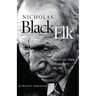 Nicholas Black Elk: Medicine Man, Missionary, Mystic