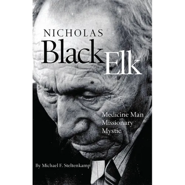 Nicholas Black Elk: Medicine Man, Missionary, Mystic