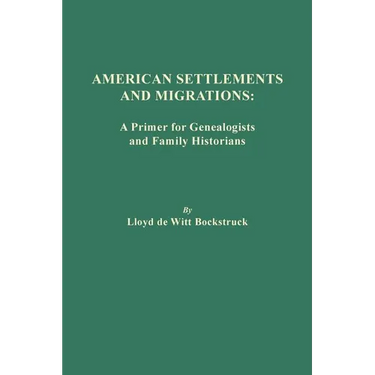American Settlements and Migrations: A Primer for Genealogists and Family Historians