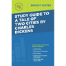 Study Guide to A Tale of Two Cities by Charles Dickens