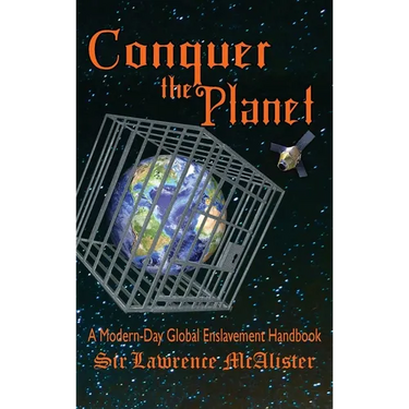Conquer the Planet: A Modern-Day Global Enslavement Handbook