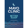 Mayo Clinic Guide to Better Sleep: Find Relief from Insomnia, Sleep Apnea and Other Sleep Disorders