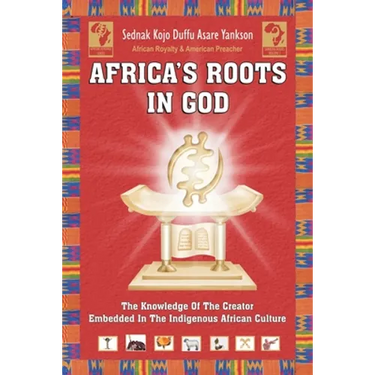 Africa's Roots in God: The Knowledge of the Creator Embedded in the African Culture
