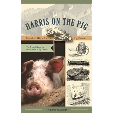 Harris on the Pig: Practical Hints for the Pig Farmer
