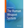 The Human Weapon System