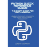Python Quick Reference Guide: The Cheat Sheet for Fast Learning: Learn Python's Key Concepts and Boost Your Coding Productivity