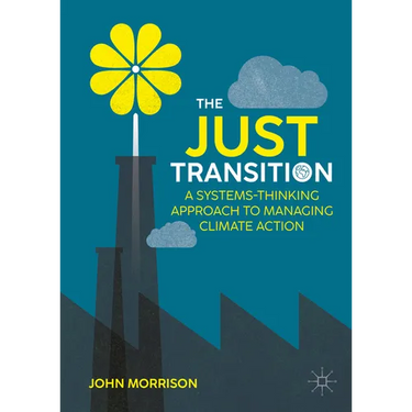The Just Transition: A Systems-Thinking Approach to Managing Climate Action