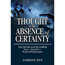 Thought in the Absence of Certainty: You Can See a Lot by Looking