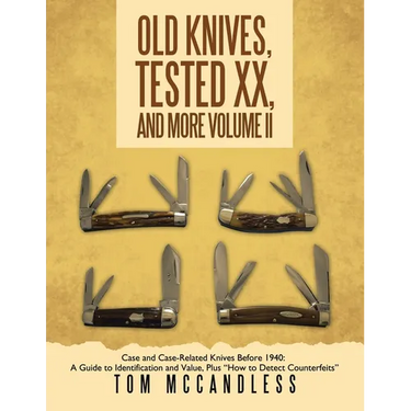 Old Knives, Tested XX, And More Volume II: Case and Case-Related Knives Before 1940: A Guide to Identification and Value, Plus "How to Detect Counterf