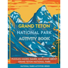Grand Teton National Park Activity Book: Puzzles, Mazes, Games, and More about Grand Teton National Park