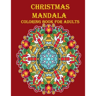 Christmas Mandala Coloring Book For Adults: 100 unique Christmas mandala coloring book, a very fun and mind relaxation book for adults