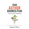 Your Author Business Plan. Companion Workbook: Take Your Author Career To The Next Level