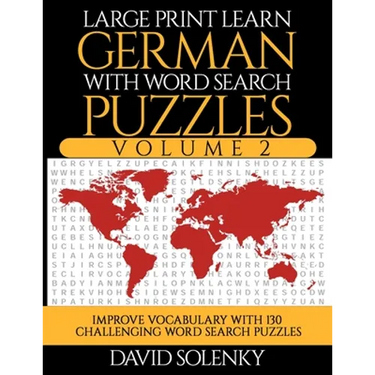 Large Print Learn German with Word Search Puzzles Volume 2: Learn German Language Vocabulary with 130 Challenging Bilingual Word Find Puzzles for All