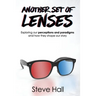 Another Set of Lenses: Exploring our perceptions and paradigms and how they shape our story