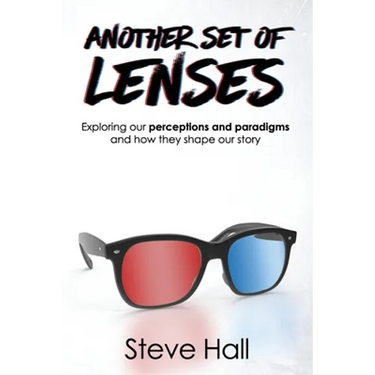 Another Set of Lenses: Exploring our perceptions and paradigms and how they shape our story