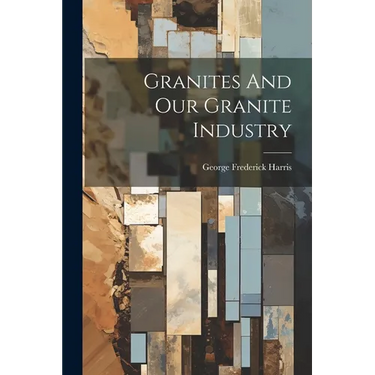 Granites And Our Granite Industry