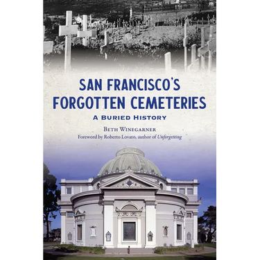 San Francisco's Forgotten Cemeteries: A Buried History