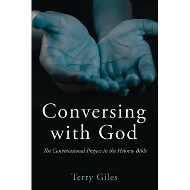 Conversing with God: The Conversational Prayers in the Hebrew Bible