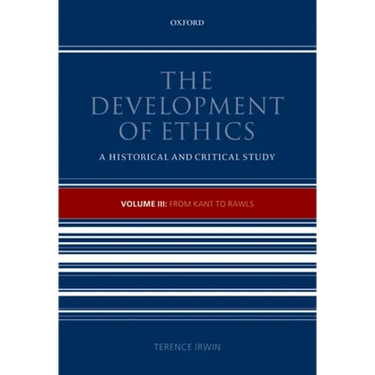 The Development of Ethics: Volume III: From Kant to Rawls Volume III: From Kant to Rawls