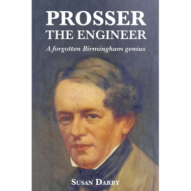 Prosser the Engineer: A forgotten Birmingham genius