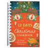 12 Days of Christmas Cookbook: The Ultimate in Effortless Holiday Entertaining