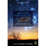 Modern Psychology and Ancient Wisdom: Psychological Healing Practices from the World's Religious Traditions