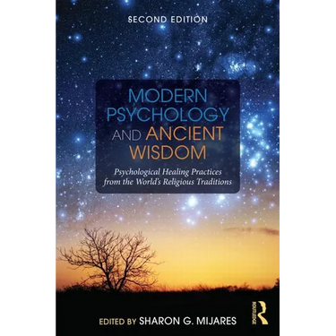 Modern Psychology and Ancient Wisdom: Psychological Healing Practices from the World's Religious Traditions
