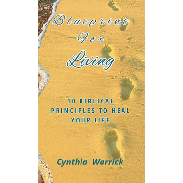 Blueprint for Living: 10 Biblical Principles To Heal Your Life