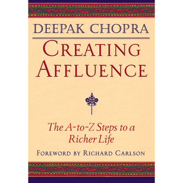 Creating Affluence: The A-To-Z Steps to a Richer Life