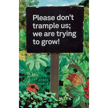 Please don't trample us; we are trying to grow