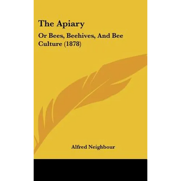 The Apiary: Or Bees, Beehives, And Bee Culture (1878)