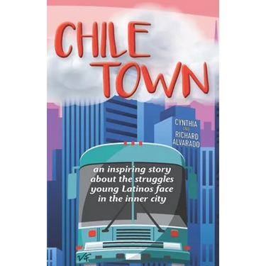Chile Town: An Inspiring Story About the Struggles Young Latinos Face in the Inner City