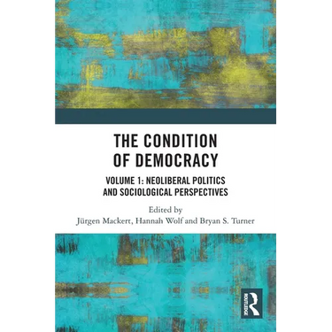 The Condition of Democracy: Volume 1: Neoliberal Politics and Sociological Perspectives