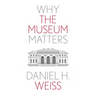 Why the Museum Matters