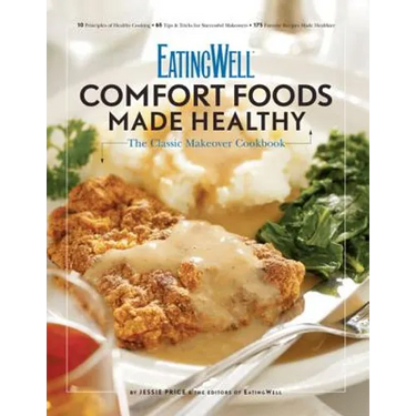Eatingwell Comfort Foods Made Healthy: The Classic Makeover Cookbook