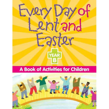 Every Day of Lent And Easter, Year B: A Book of Activities for Children