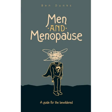 Men and Menopause: A guide for the bewildered