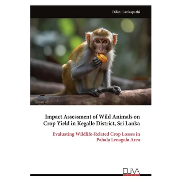 Impact Assessment of Wild Animals on Crop Yield in Kegalle District, Sri Lanka