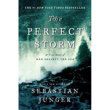 The Perfect Storm: A True Story of Men Against the Sea