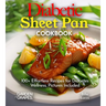 Diabetic Sheet Pan Cookbook: 100+ Effortless Recipes for Diabetes Wellness, Pictures Included