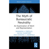 The Myth of Bureaucratic Neutrality: An Examination of Merit and Representation