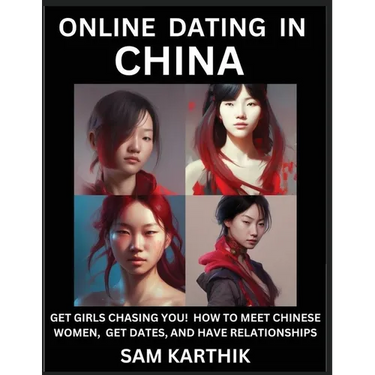 Learn Online Dating in China: WeChat & TanTan - Get Girls Chasing YOU! How to Meet Chinese Women, Get Dates, and Have Relationships