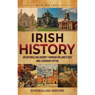 Irish History: An Enthralling Journey Through Ireland's Past and Legendary Myths